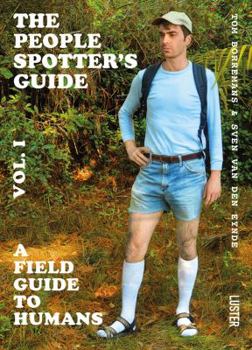 The People Spotter's Guide: A Field Guide To Humans (Vol. 1)