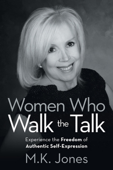 Paperback Women Who Walk the Talk: Experience the Freedom of Authentic Self-Expression Book