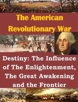 Paperback Destiny: The Influence of The Enlightenment, The Great Awakening and the Frontier Book