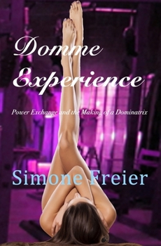 Paperback Domme Experience: Power Exchange and the Making of a Dominatrix Book