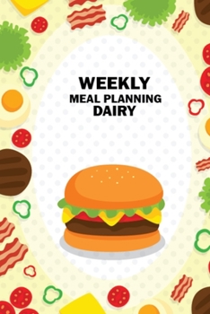 Paperback Weekly Meal Planning Dairy: Smart Design 52 Week Meal Prep and Planning Grocery List Journal for Men & Women - 6x9 Inch Food Planners Prep Book Wi Book