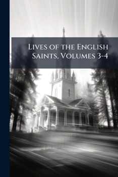 Paperback Lives of the English Saints, Volumes 3-4 Book