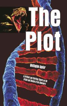 Paperback The Plot: A Brilliant and Startling Theory on the Origin and Demise of the Dinosaurs Book