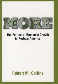 Hardcover More: The Politics of Economic Growth in Postwar America Book