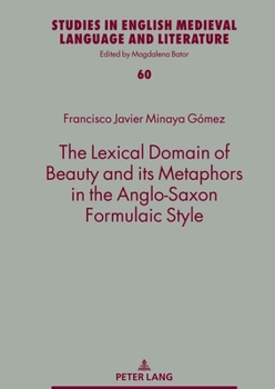 Hardcover The Lexical Domain of Beauty and Its Metaphors in the Anglo-Saxon Formulaic Style Book