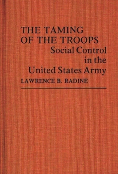 Hardcover The Taming of the Troops: Social Control in the United States Army Book