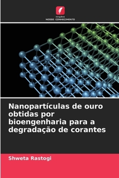 Paperback Nanopartículas de ouro obtidas por bioengenharia para a degradação de corantes [Portuguese] Book