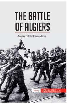 Paperback The Battle of Algiers: Algeria's Fight for Independence Book