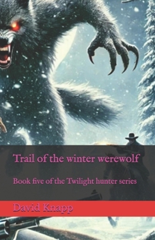 Trail of the winter werewolf (The Twilight Hunter)