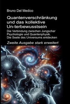 Paperback Quantenverschränkung und das kollektive Un-terbewusstsein. Zweite Ausgabe stark erweitert: Die Verbindung zwischen Jungscher Psychologie und Quantenph [German] Book