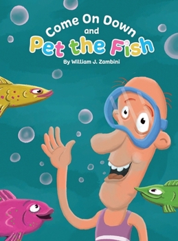 Hardcover Come on Down and Pet the Fish Book