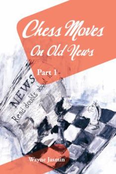 Paperback Chess Moves on Old News: Part 1 Book