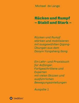 Paperback Rücken und Rumpf - Stabil und Stark: Rücken und Rumpf stärken und mobilisieren mit ausgewählten Übungen aus dem Daoyin Yangsheng Gong [German] Book