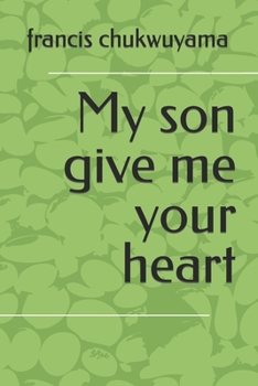 Paperback My son give me your heart Book