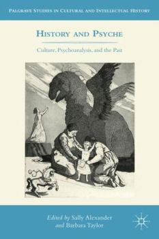 Hardcover History and Psyche: Culture, Psychoanalysis, and the Past Book