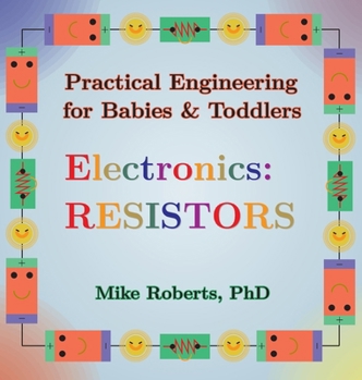 Hardcover Practical Engineering for Babies & Toddlers - Electronics: Resistors [Large Print] Book