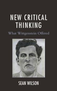 Paperback New Critical Thinking: What Wittgenstein Offered Book