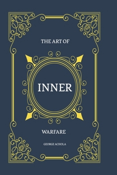 Paperback The Art of Inner Warfare: The 28 Principles for Mastering the Soul Book
