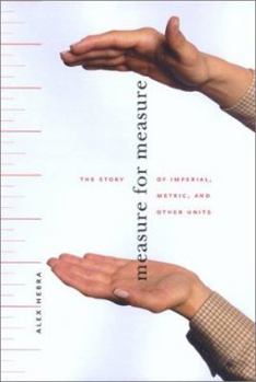 Hardcover Measure for Measure: The Story of Imperial, Metric, and Other Units Book