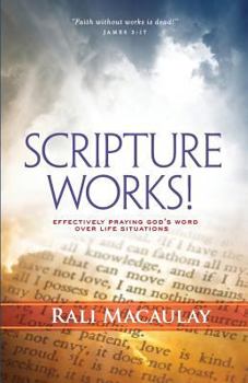 Paperback Scripture Works!: Effectively Praying God's Word Over Life Situations Book