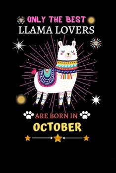 Paperback Only The Best Llama Lovers Are Born In October: Blank Lined Notebook Journal, Cute llama Notebook Journal For Men Women And Kids, Gifts For Llama Love Book