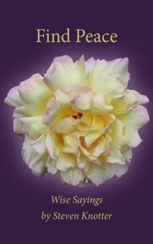 Paperback Find Peace - Wise Sayings by Steven Knotter Book
