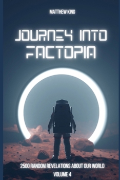 Paperback Journey into Factopia: 2500 Random Revelations About Our World: Volume 4 Book