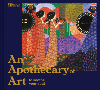 Cover for "An Apothecary of Art: To Soothe Your Soul"