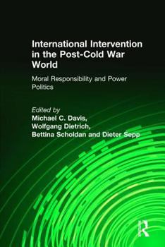 Hardcover International Intervention in the Post-Cold War World: Moral Responsibility and Power Politics Book