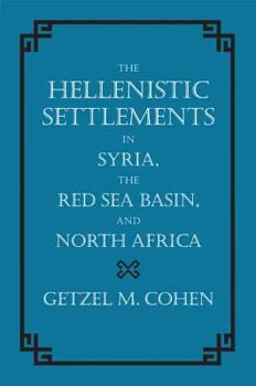 Hardcover The Hellenistic Settlements in Syria, the Red Sea Basin, and North Africa: Volume 46 Book
