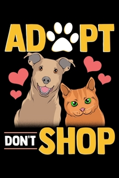 Adopt Don't Shop: Adopt Don't Shop Cat & Dog Blank Composition Notebook for Journaling & Writing (120 Lined Pages, 6" x 9")