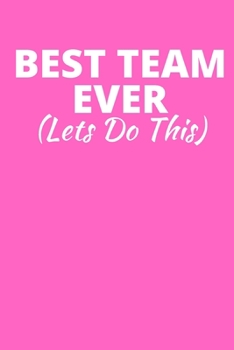 BEST TEAM EVER - LETS DO THIS: Office Lined Blank Notebook Journal With A Funny Saying On The Outside