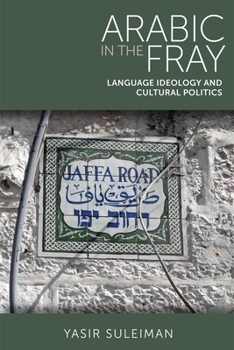 Paperback Arabic in the Fray: Language Ideology and Cultural Politics Book