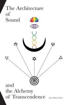 Paperback The Architecture of Sound and the Alchemy of Transcendence Book