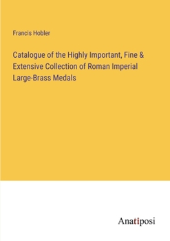 Paperback Catalogue of the Highly Important, Fine & Extensive Collection of Roman Imperial Large-Brass Medals Book