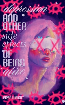 Paperback Depression and Other Side Effects of Being Alive Book