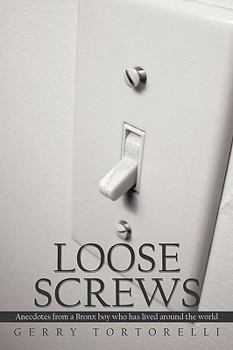 Hardcover Loose Screws: Anecdotes from a Bronx boy who has lived around the world Book