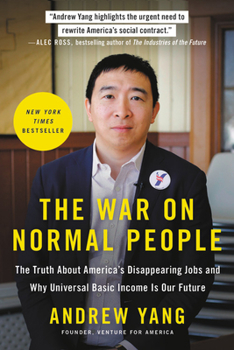 Paperback The War on Normal People: The Truth about America's Disappearing Jobs and Why Universal Basic Income Is Our Future Book
