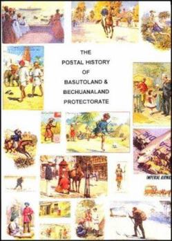 Hardcover The postal history of Basutoland & Bechuanaland Protectorate (Postal History of the British Colonies) Book