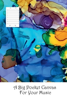 Big Pocket Canvas for Your Music : 6 X 9 - Paperback - a Place to Write Your Award-Winning Song