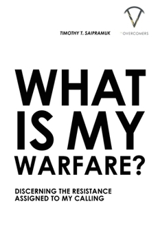 What Is My Warfare?: Discerning The Resistance Assigned To My Calling