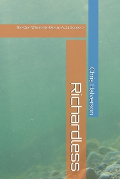 Paperback Richardless: The One Where He Dies in Act 1 Scene 2 Book