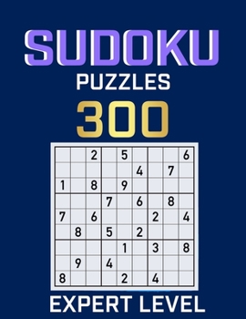 Paperback Sudoku 300 Puzzles Expert Level: Ultimate Challenge Collection of Sudoku Problems with Two Levels of Difficulty to Improve your Game [Large Print] Book