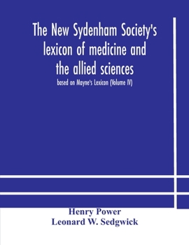 Paperback The New Sydenham Society's lexicon of medicine and the allied sciences: based on Mayne's Lexicon (Volume IV) Book