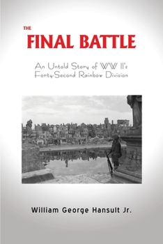Paperback The Final Battle: An Untold Story of WW II's Forty-Second Rainbow Division Book