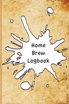 Home Brew Logbook: Home Distilling Recipe Book - Perfect addition to the enthusiastic home brewer's kit