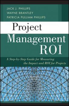 Hardcover Project Management ROI: A Step-By-Step Guide for Measuring the Impact and ROI for Projects Book