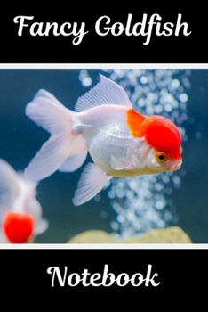 Paperback Fancy Goldfish Notebook: Customized Aquarium Logging Book, Great For Tracking, Scheduling Routine Maintenance, Including Water Chemistry And Fi Book