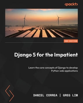 Paperback Django 5 for the Impatient - Second Edition: Learn the core concepts of Django to develop Python web applications Book