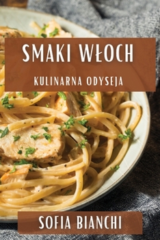 Paperback Smaki Wloch: Kulinarna Odyseja [Polish] Book